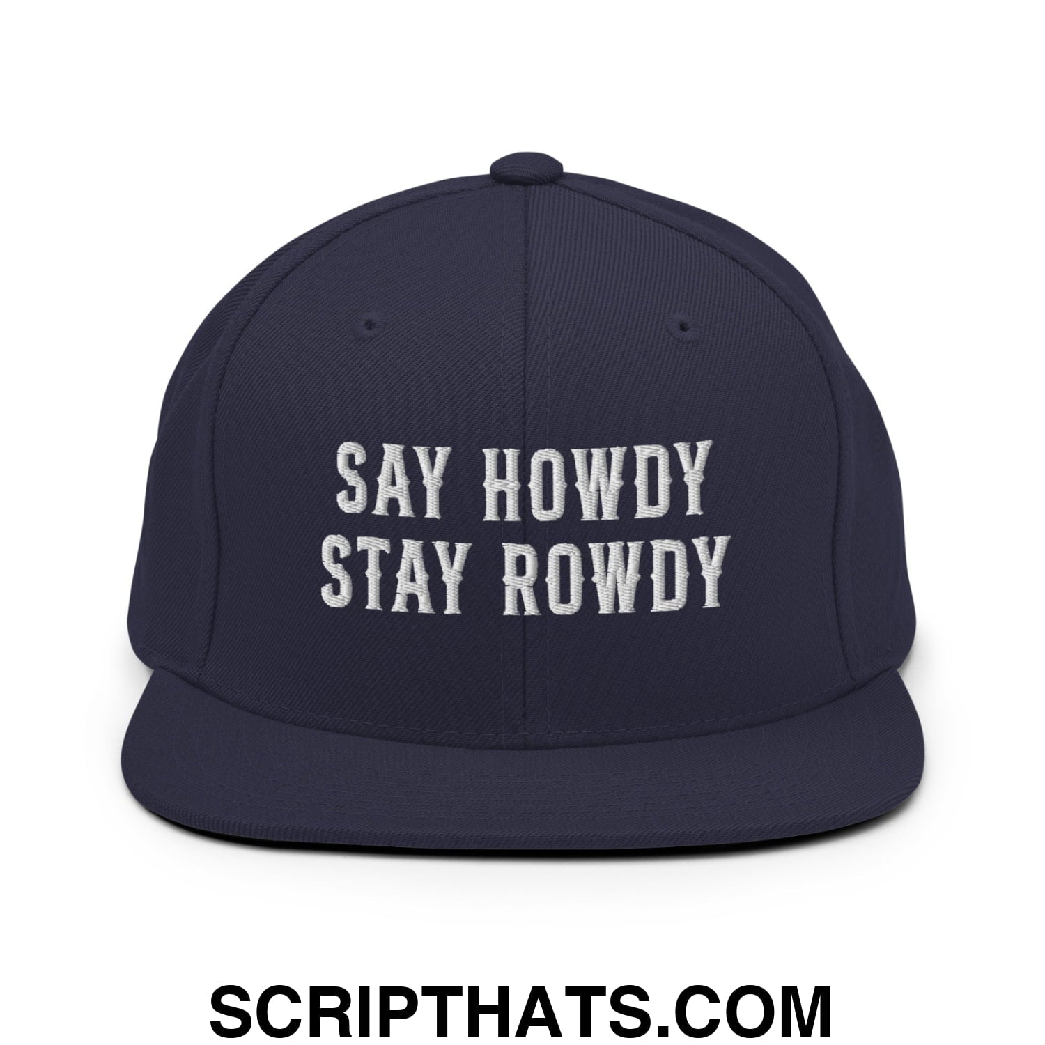 Say Howdy Stay Rowdy Embroidered Flat Bill Brim Snapback Hat Navy
