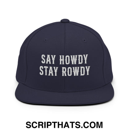 Say Howdy Stay Rowdy Embroidered Flat Bill Brim Snapback Hat Navy