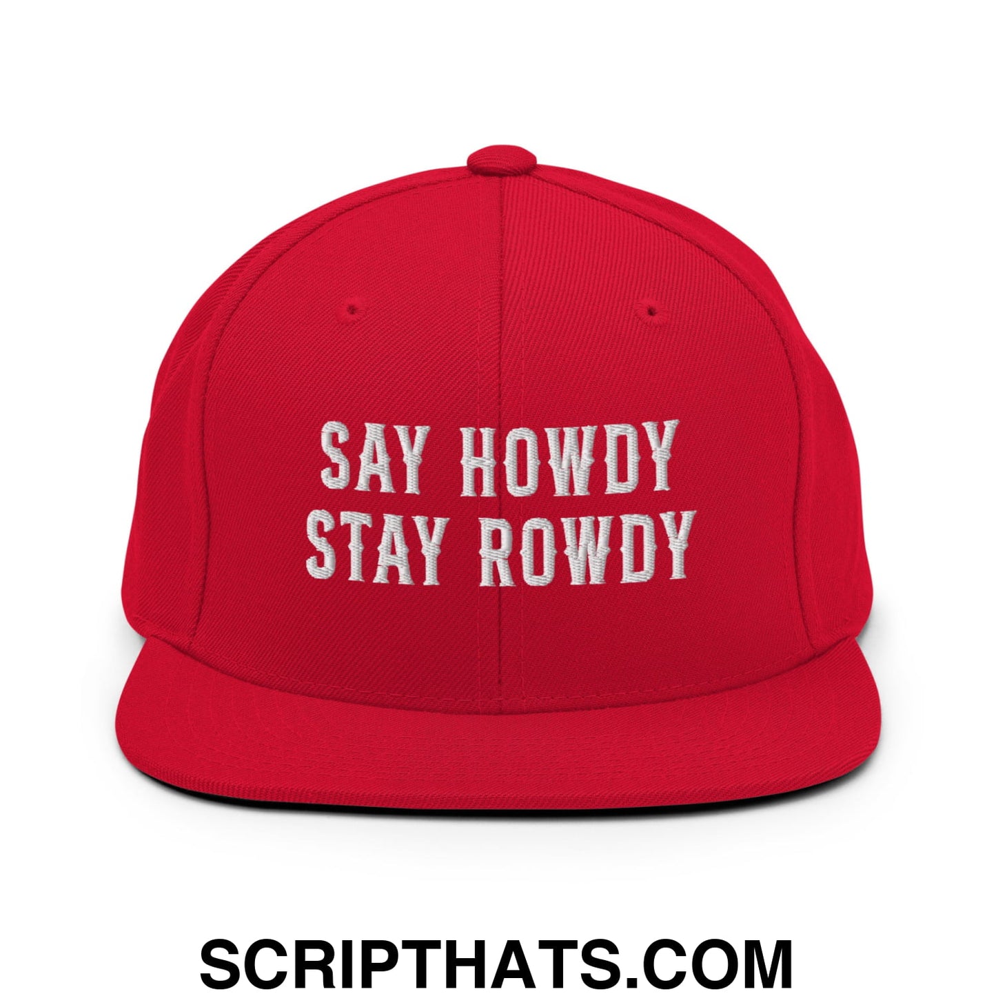 Say Howdy Stay Rowdy Embroidered Flat Bill Brim Snapback Hat Red