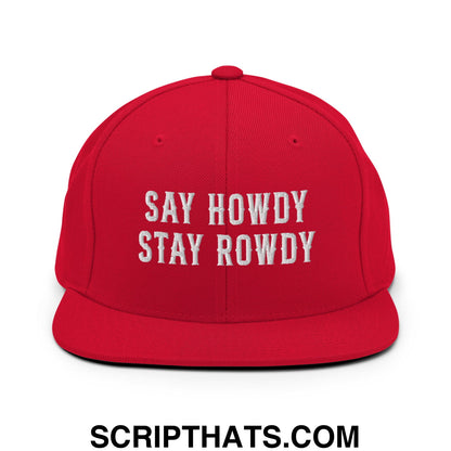 Say Howdy Stay Rowdy Embroidered Flat Bill Brim Snapback Hat Red
