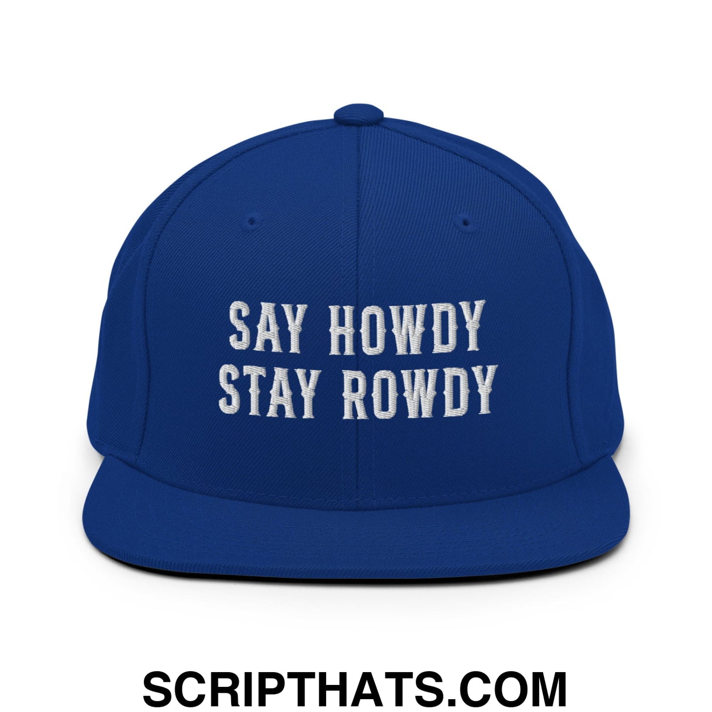 Say Howdy Stay Rowdy Embroidered Flat Bill Brim Snapback Hat Royal Blue