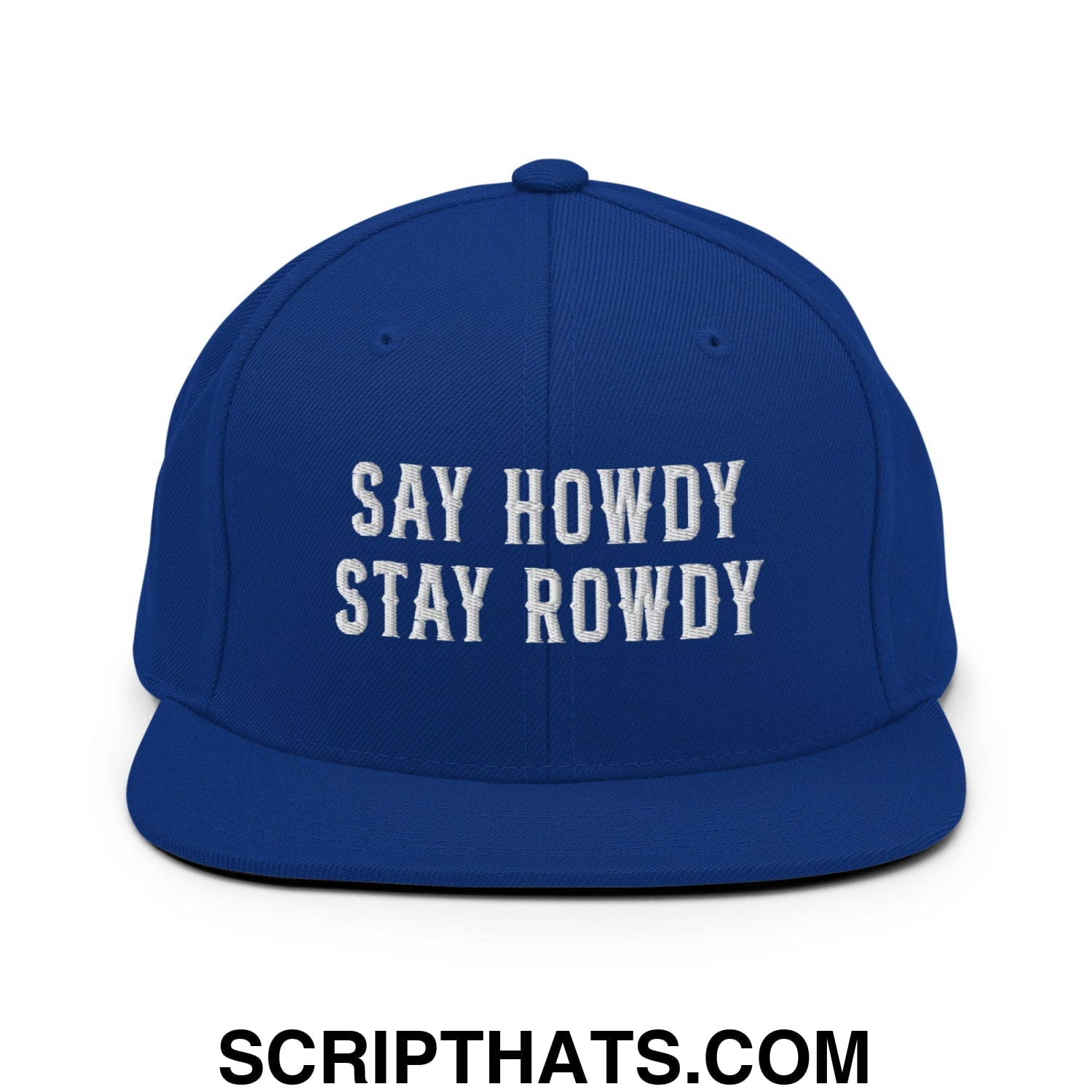 Say Howdy Stay Rowdy Embroidered Flat Bill Brim Snapback Hat Royal Blue