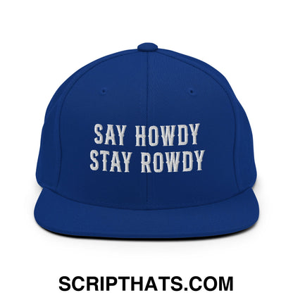 Say Howdy Stay Rowdy Embroidered Flat Bill Brim Snapback Hat Royal Blue
