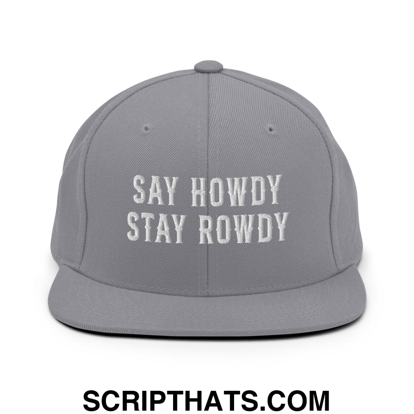 Say Howdy Stay Rowdy Embroidered Flat Bill Brim Snapback Hat Silver