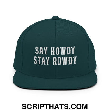 Say Howdy Stay Rowdy Embroidered Flat Bill Brim Snapback Hat Spruce