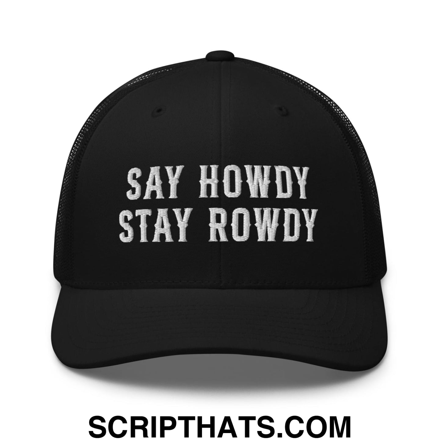 Say Howdy Stay Rowdy Embroidered Mesh Trucker Hat Black