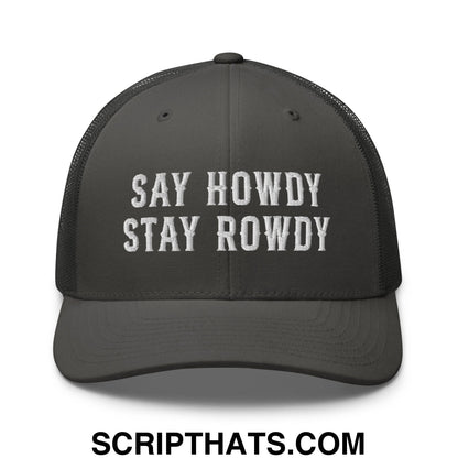 Say Howdy Stay Rowdy Embroidered Mesh Trucker Hat Charcoal