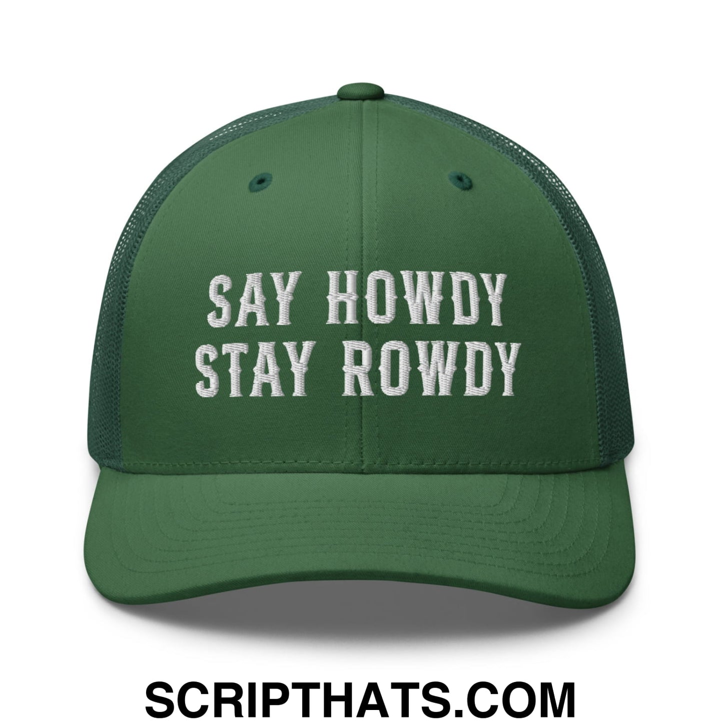 Say Howdy Stay Rowdy Embroidered Mesh Trucker Hat Evergreen