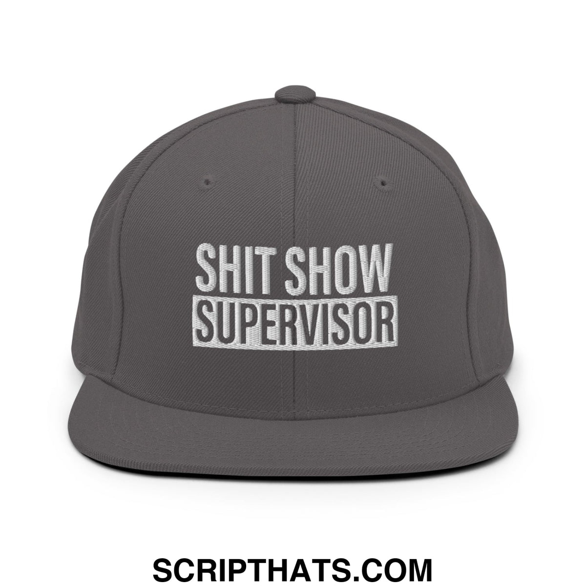 Dark gray snapback hat with white embroidered bold text reading shit show supervisor flat bill brim design