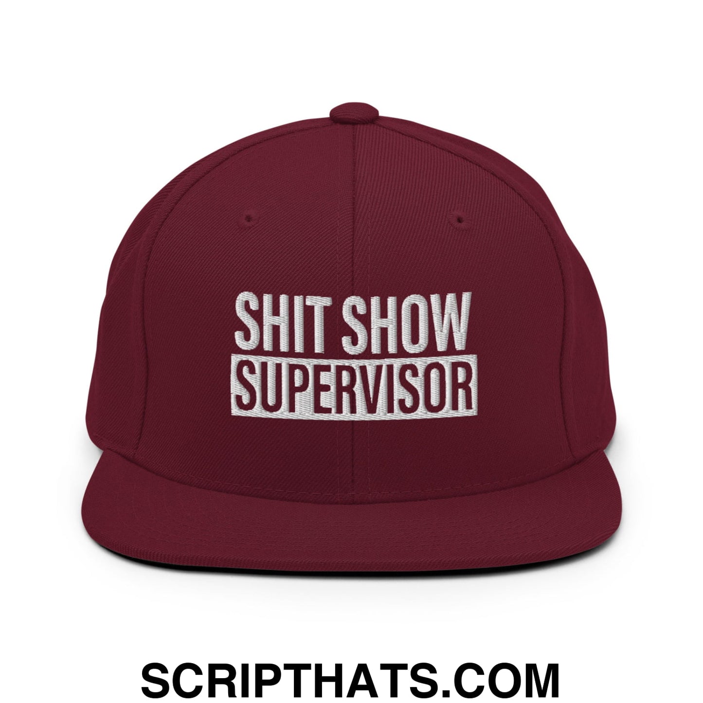 Shit Show Supervisor Embroidered Flat Bill Brim Snapback Hat Maroon
