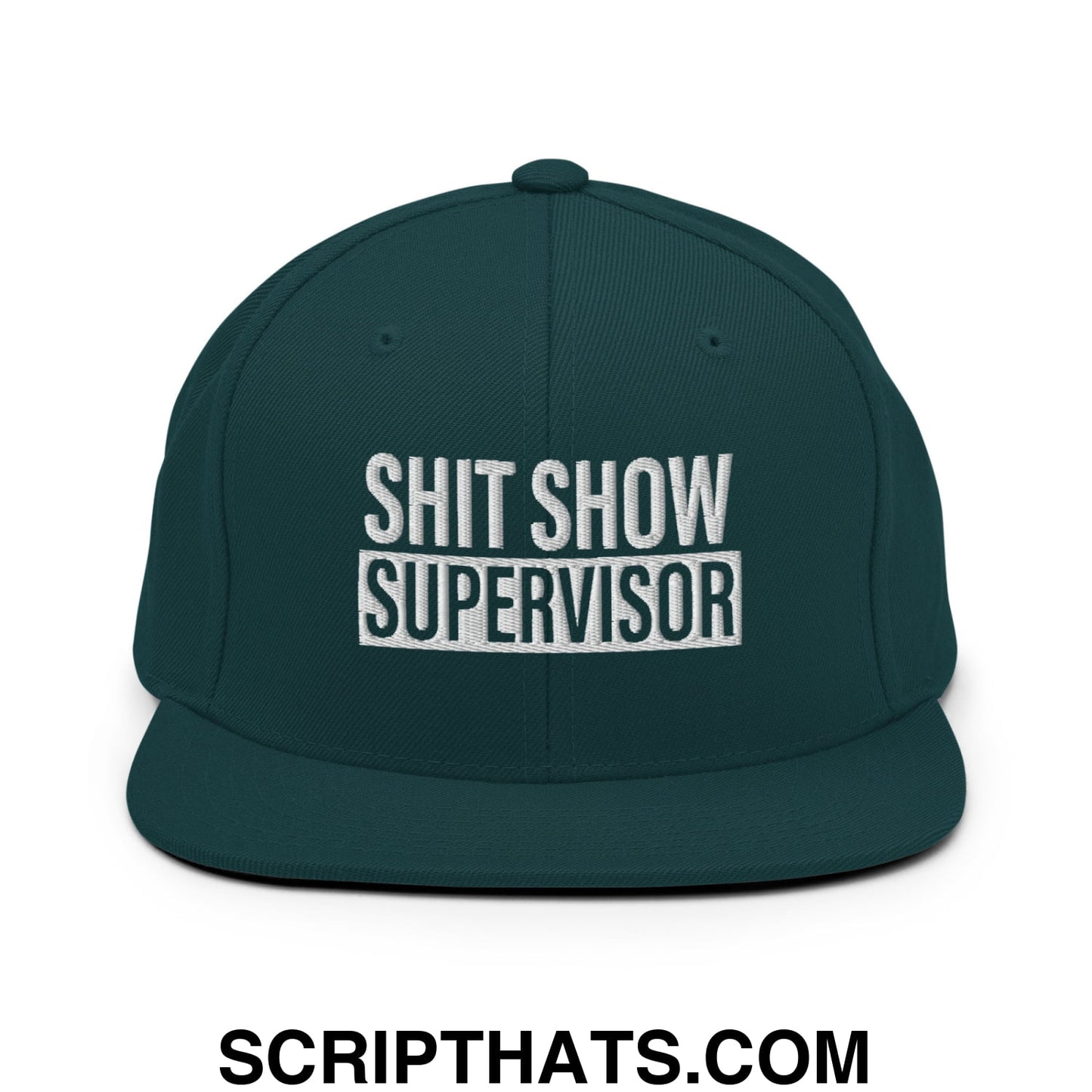Shit Show Supervisor Embroidered Flat Bill Brim Snapback Hat Spruce