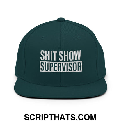Shit Show Supervisor Embroidered Flat Bill Brim Snapback Hat Spruce