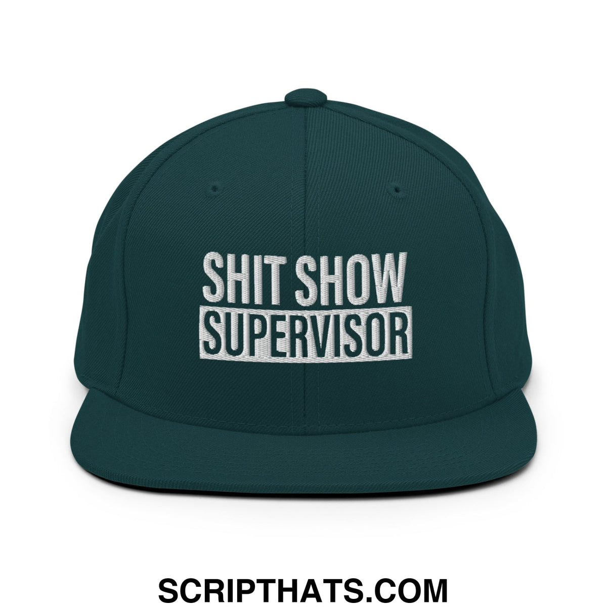Dark green snapback cap with white embroidered shit show supervisor text and flat bill brim design