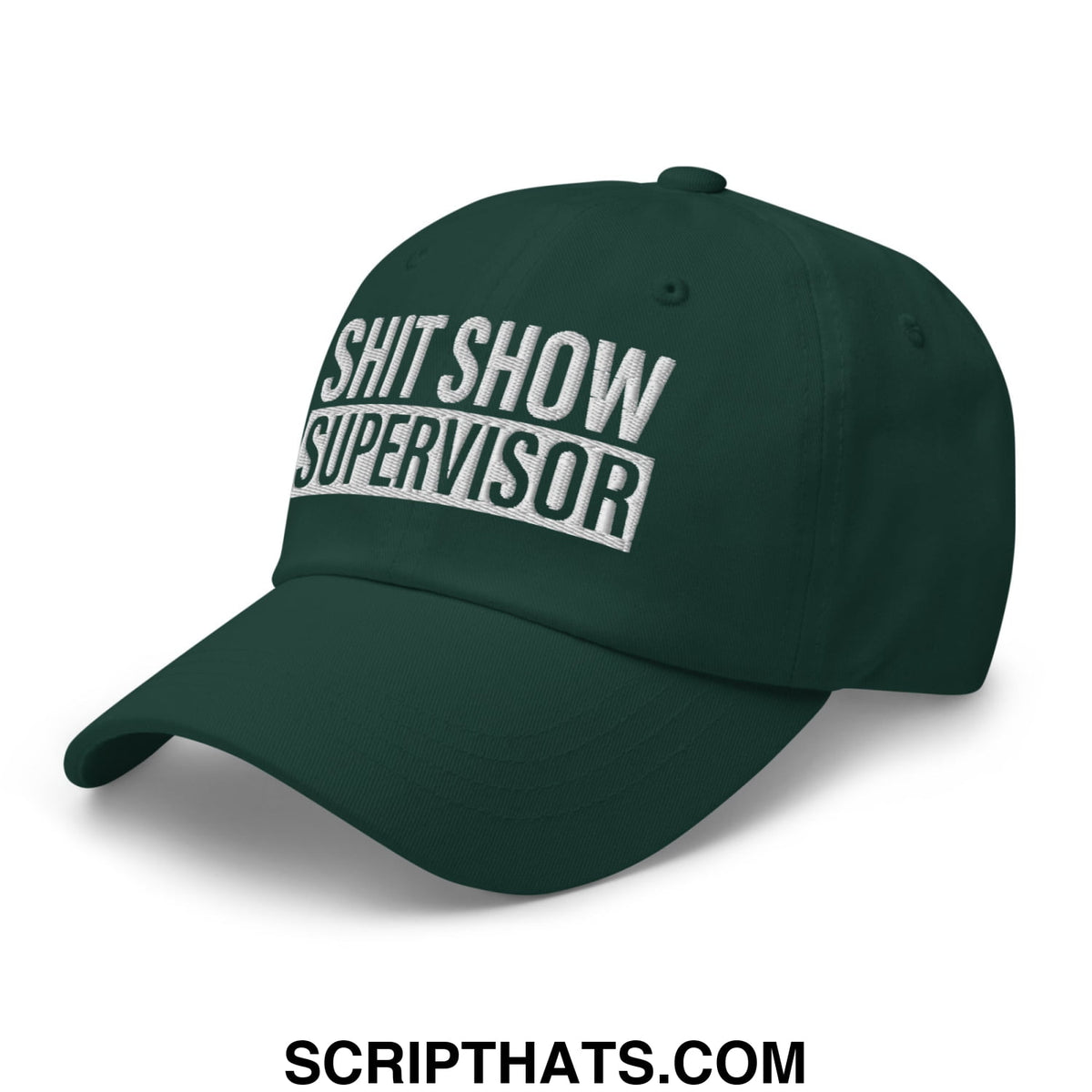 Dark green unstructured dad hat with shit show supervisor embroidered in white for casual wear