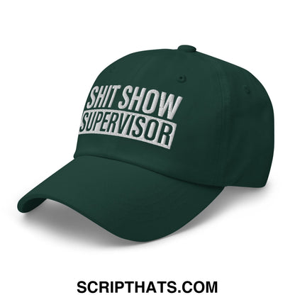 Dark green unstructured dad hat with shit show supervisor embroidered in white for casual wear