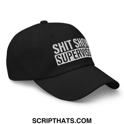 Black unstructured dad hat with white embroidered shit show supervisor text in bold block letters