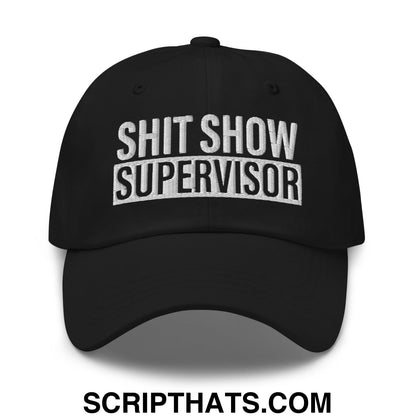 Shit Show Supervisor Embroidered Unstructured Dad Hat Black