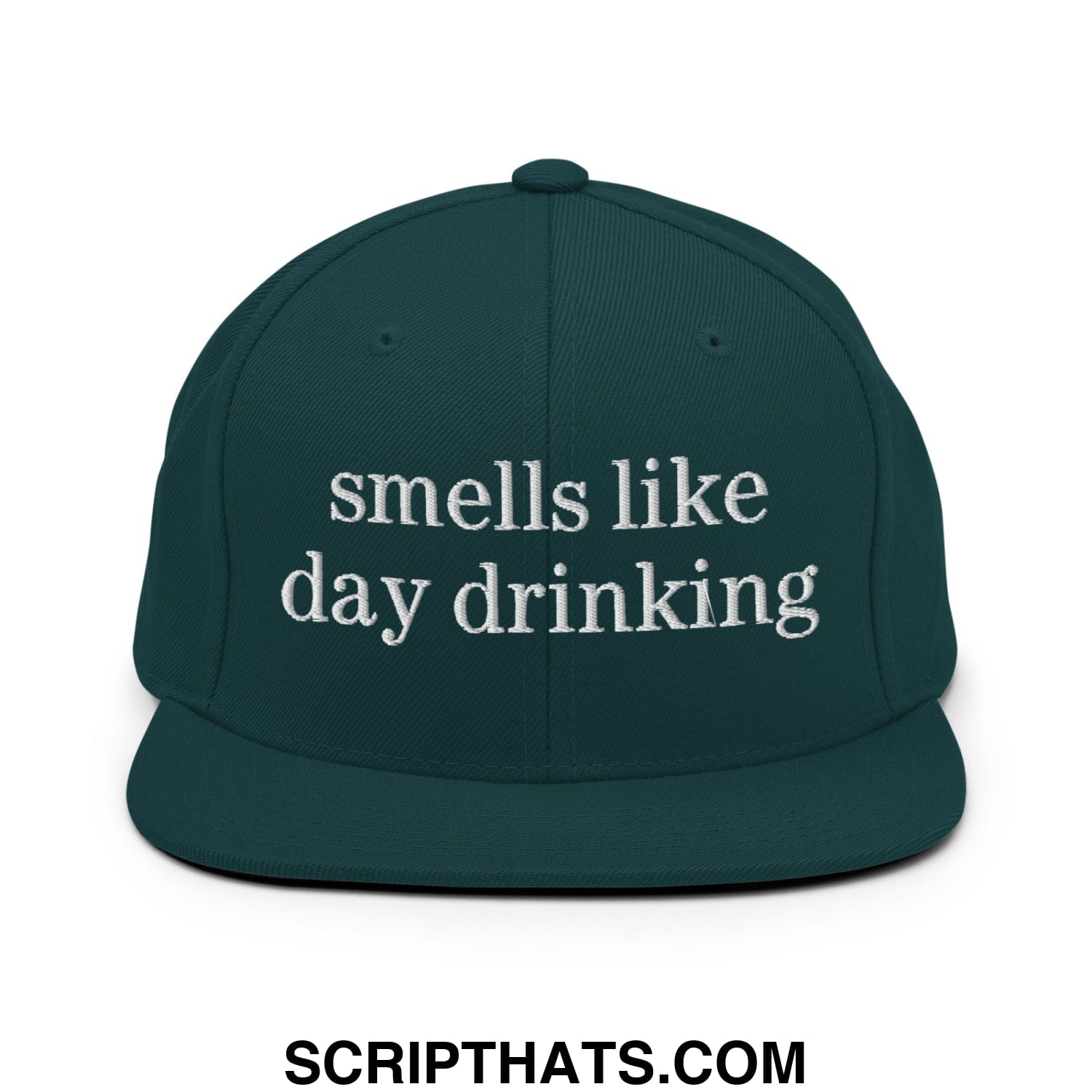 Dark green snapback cap with white embroidered text smells like day drinking on flat bill brim
