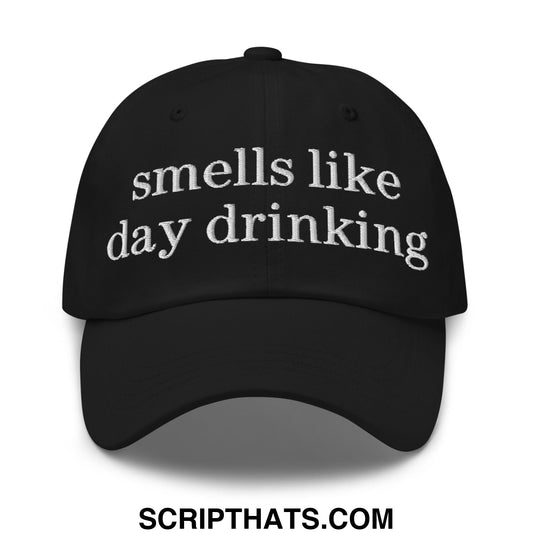 Smells Like Day Drinking Embroidered Unstructured Dad Hat Black