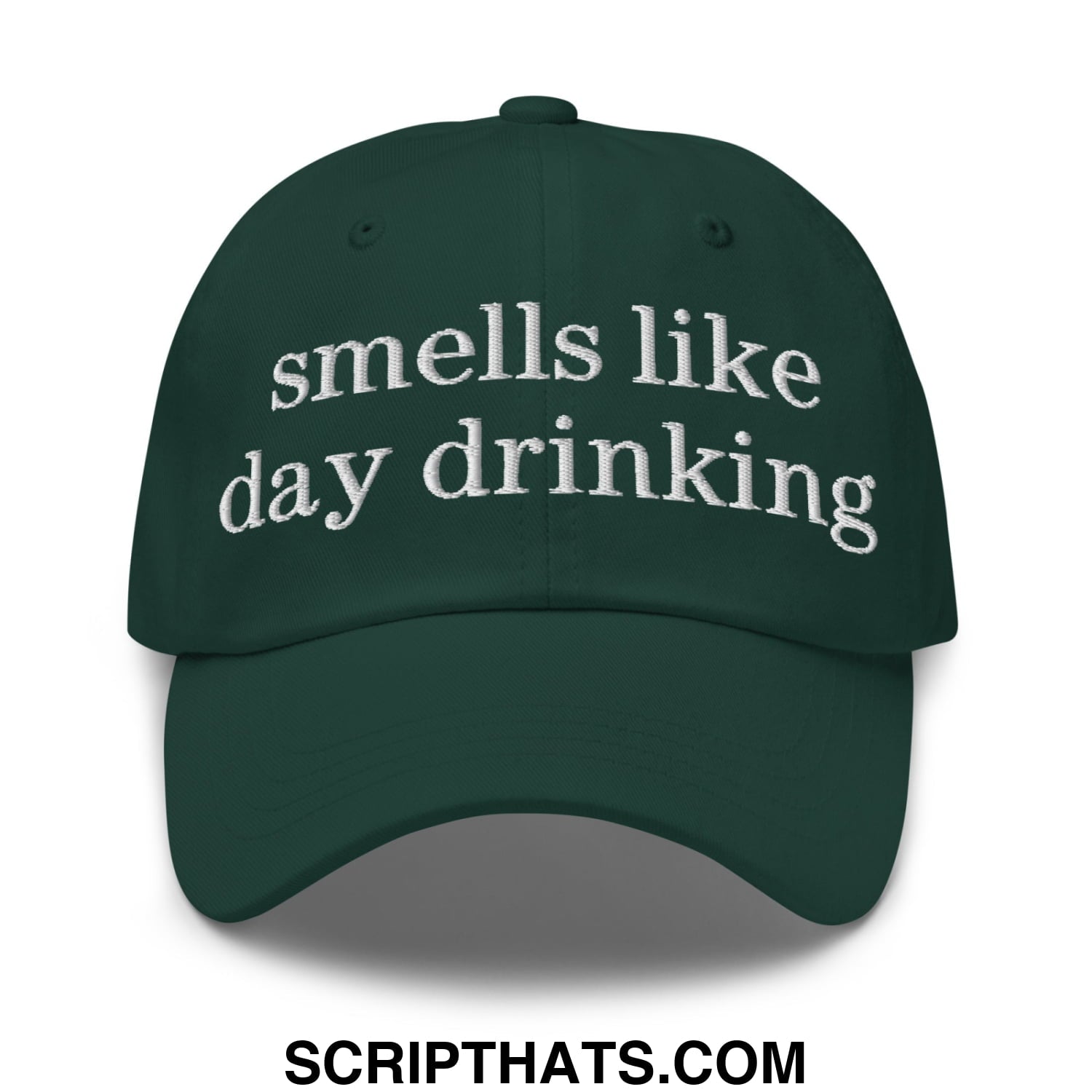 Dark green unstructured dad hat with white embroidered text reads smells like day drinking for casual wear