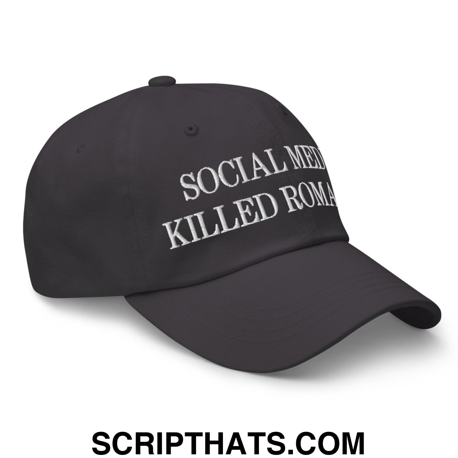 Social Media Killed Romance Embroidered Dad Hat Dark Grey