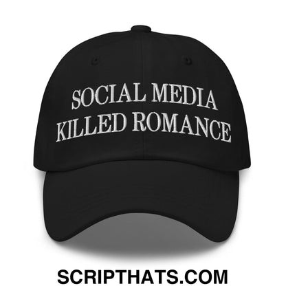 Social Media Killed Romance Embroidered Dad Hat Black