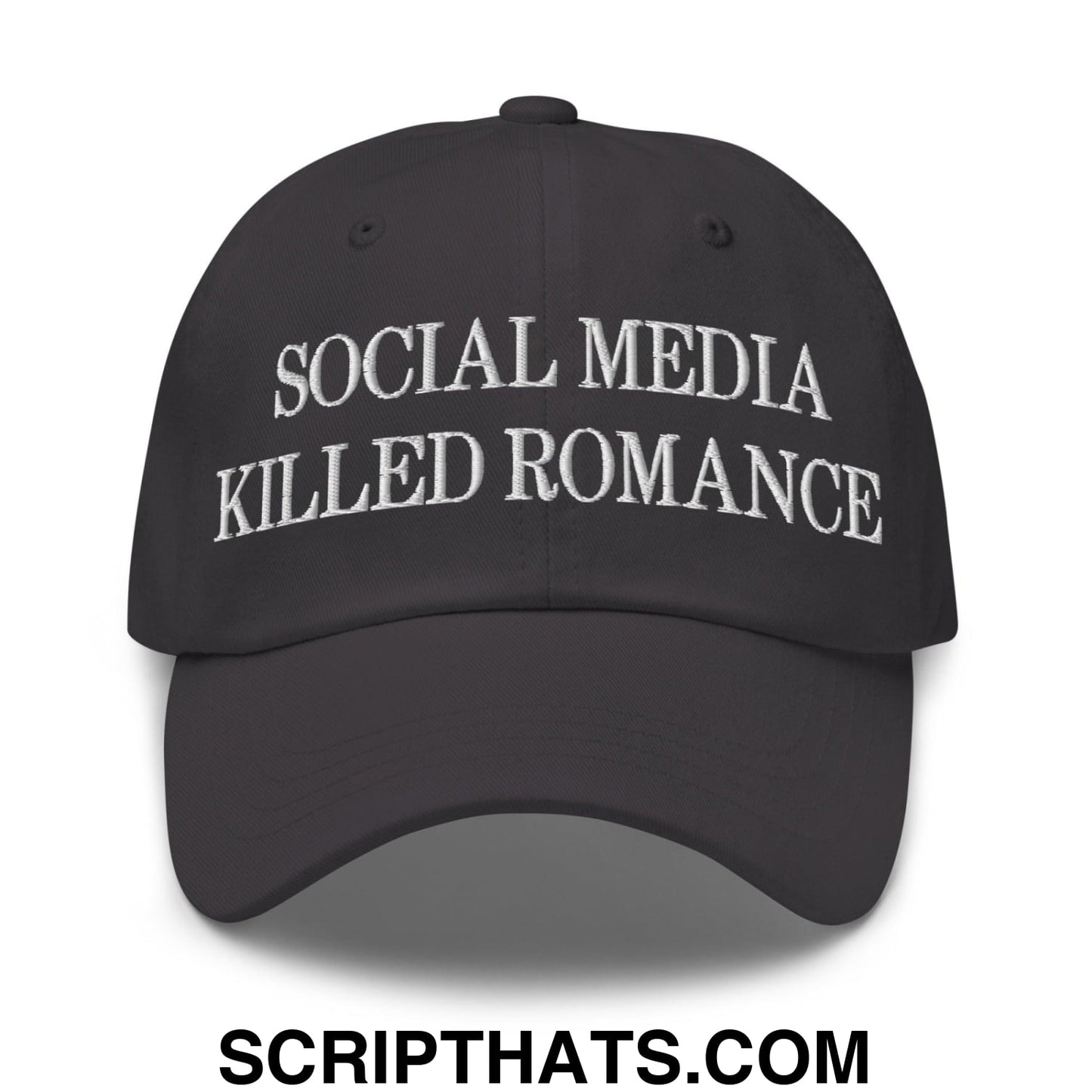 Social Media Killed Romance Embroidered Dad Hat Dark Grey