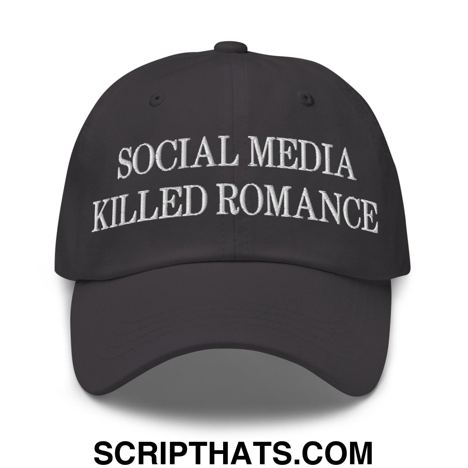 Social Media Killed Romance Embroidered Dad Hat Dark Grey