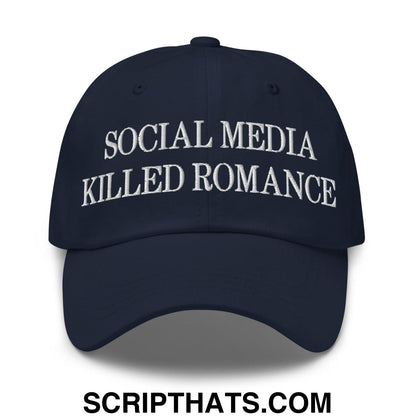 Social Media Killed Romance Embroidered Dad Hat Navy