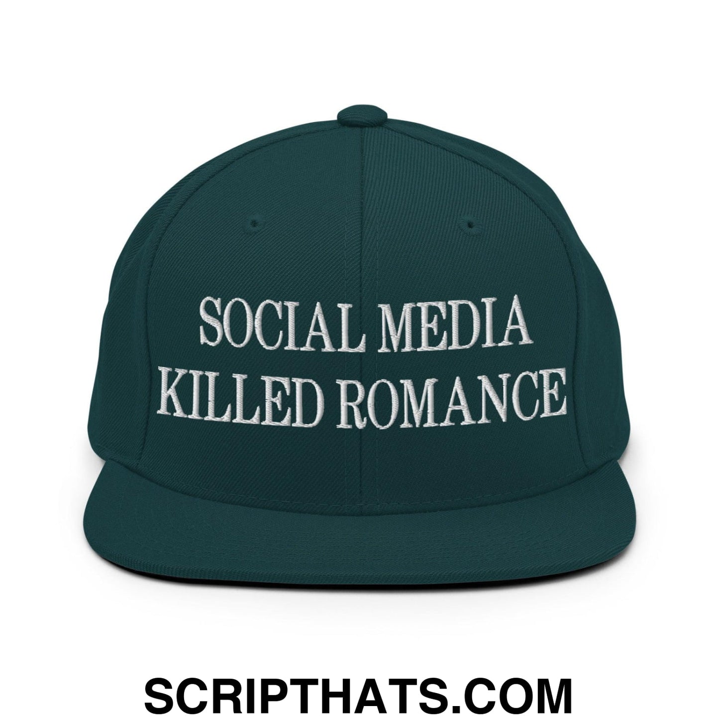 Social Media Killed Romance Flat Bill Brim Snapback Hat Spruce