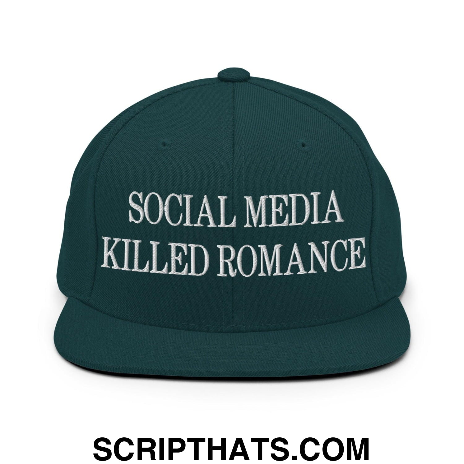 Social Media Killed Romance Flat Bill Brim Snapback Hat Spruce