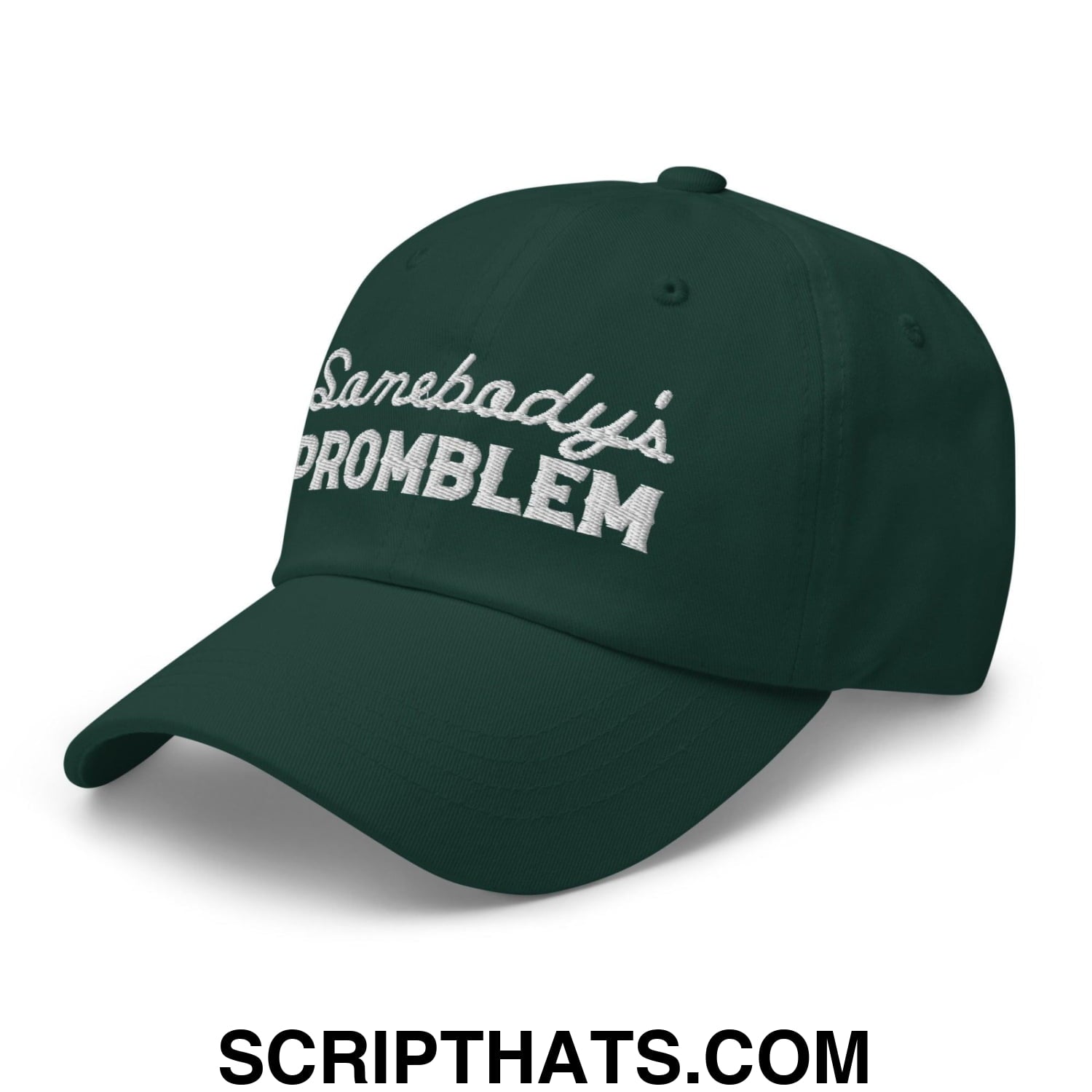 Somebody's Problem Dad Hat Spruce