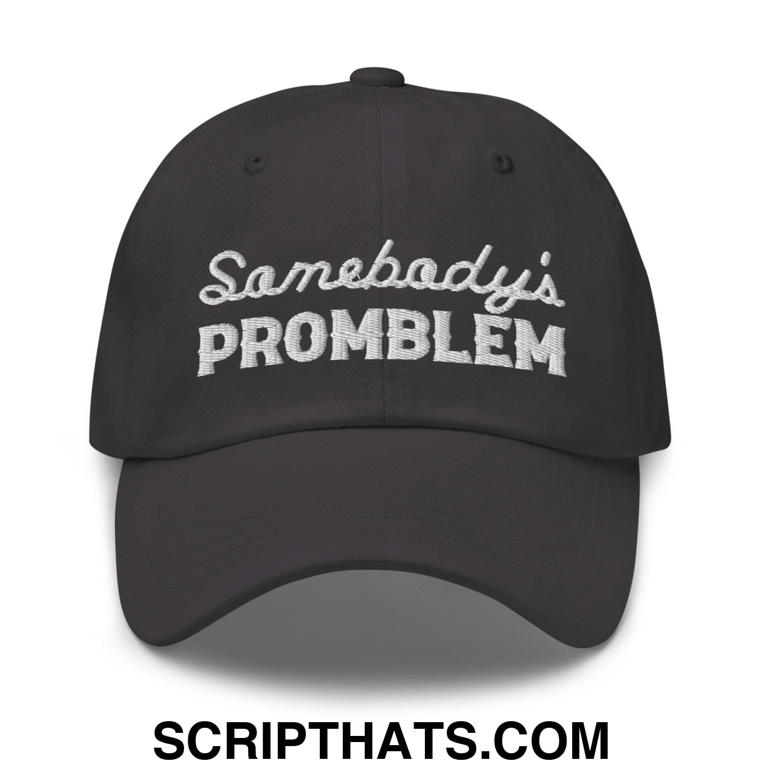 Somebody's Problem Dad Hat Dark Grey