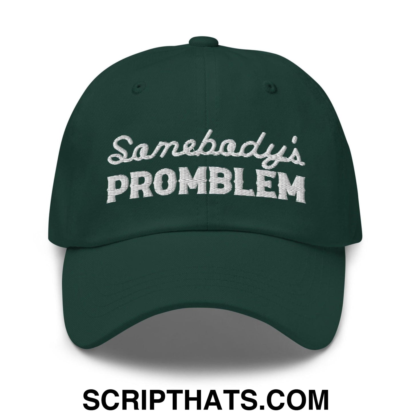 Somebody's Problem Dad Hat Spruce