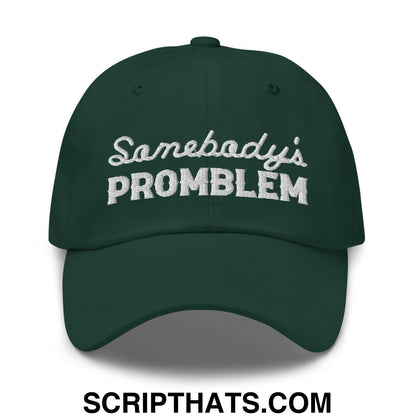 Somebody's Problem Dad Hat Spruce