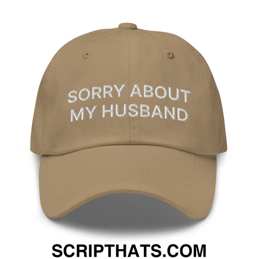 Sorry About My Husband Dad Hat Khaki