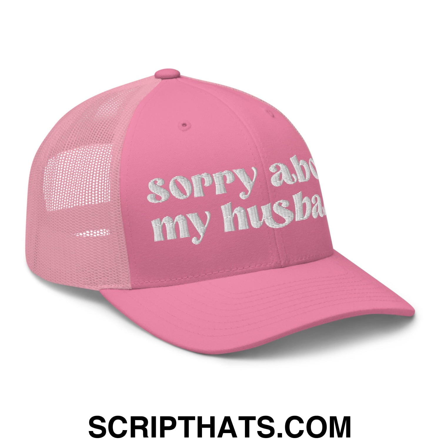 Sorry About My Husband Embroidered Classic Mesh Trucker Hat Pink