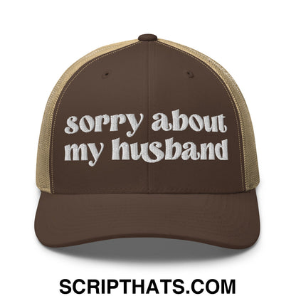 Sorry About My Husband Embroidered Classic Mesh Trucker Hat Brown Khaki