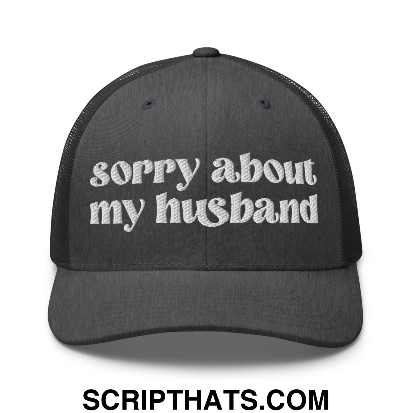 Sorry About My Husband Embroidered Classic Mesh Trucker Hat Dark Heather Gray