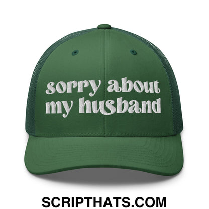 Sorry About My Husband Embroidered Classic Mesh Trucker Hat Evergreen