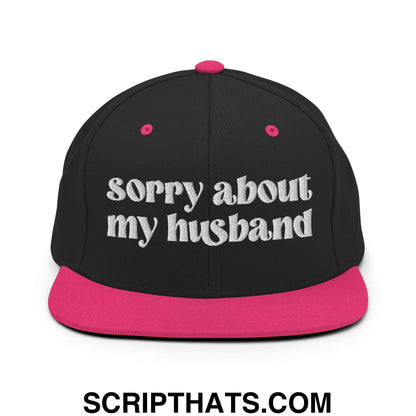 Sorry About My Husband Embroidered Flat Brim Bill Snapback Hat Black Neon Pink