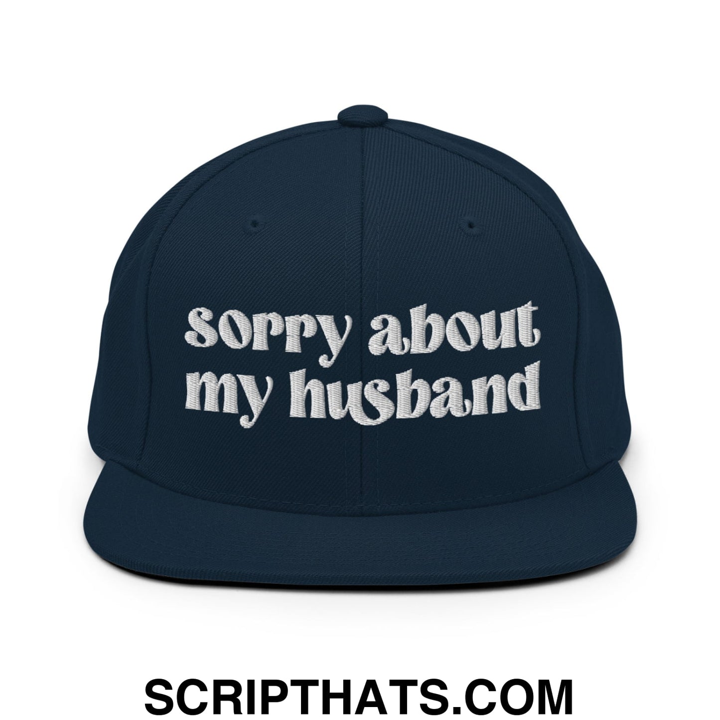 Sorry About My Husband Embroidered Flat Brim Bill Snapback Hat Dark Navy