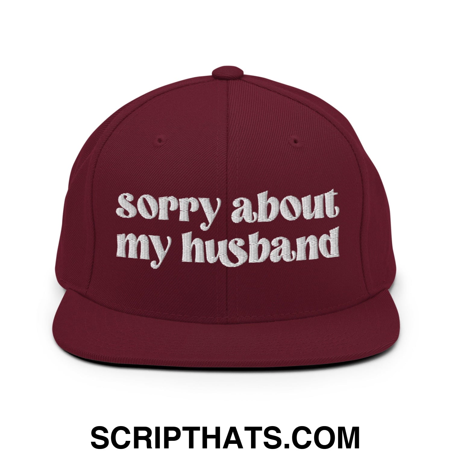 Sorry About My Husband Embroidered Flat Brim Bill Snapback Hat Maroon