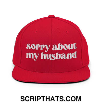 Sorry About My Husband Embroidered Flat Brim Bill Snapback Hat Red