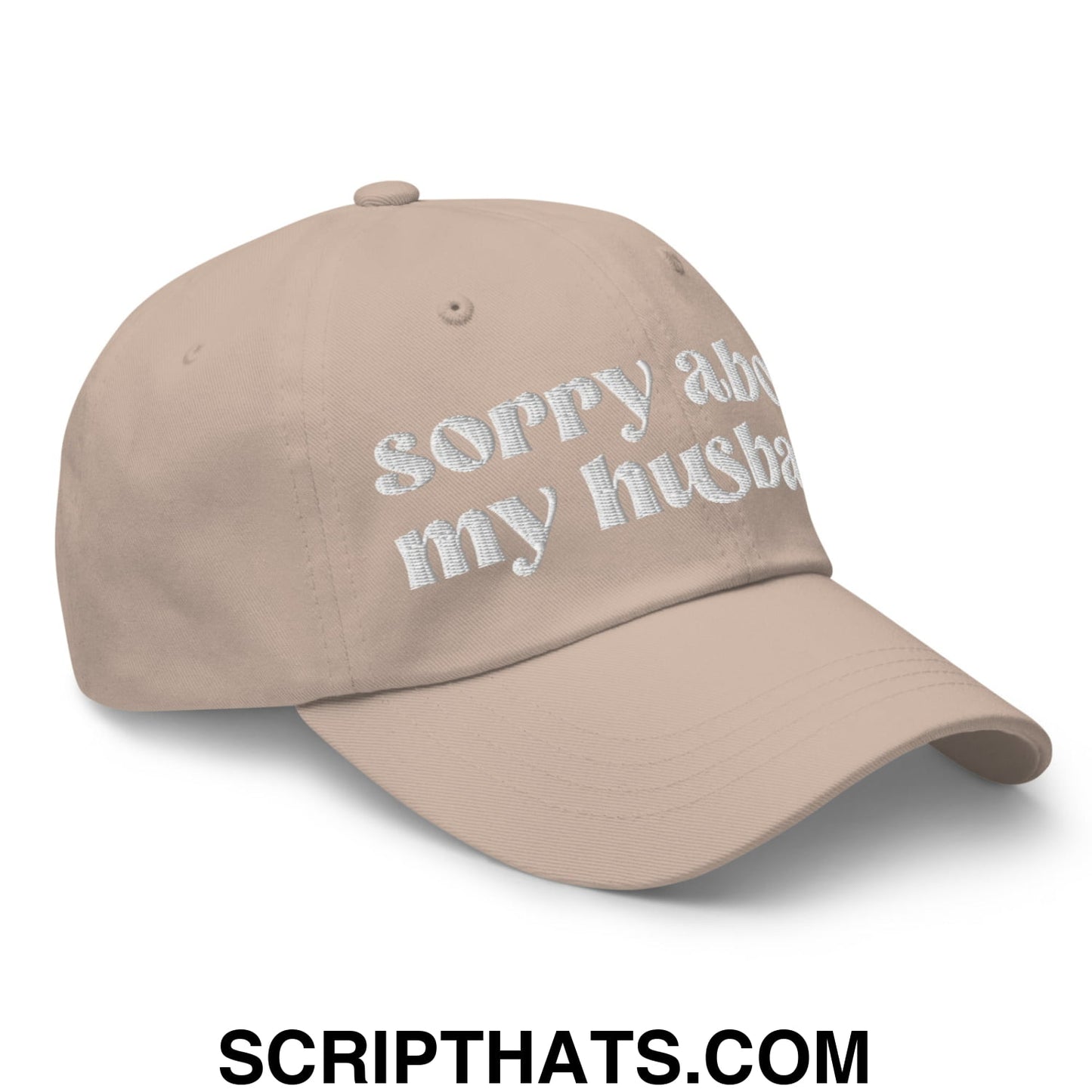 Sorry About My Husband Embroidered Unstructured Dad Hat Stone