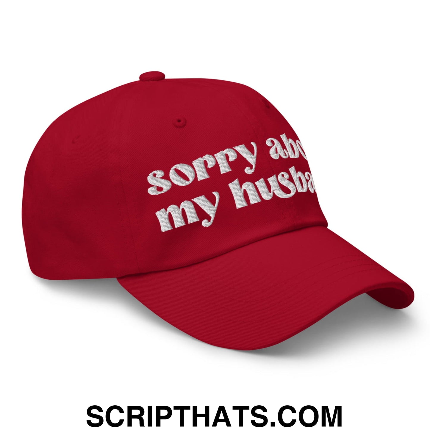 Sorry About My Husband Embroidered Unstructured Dad Hat Cranberry
