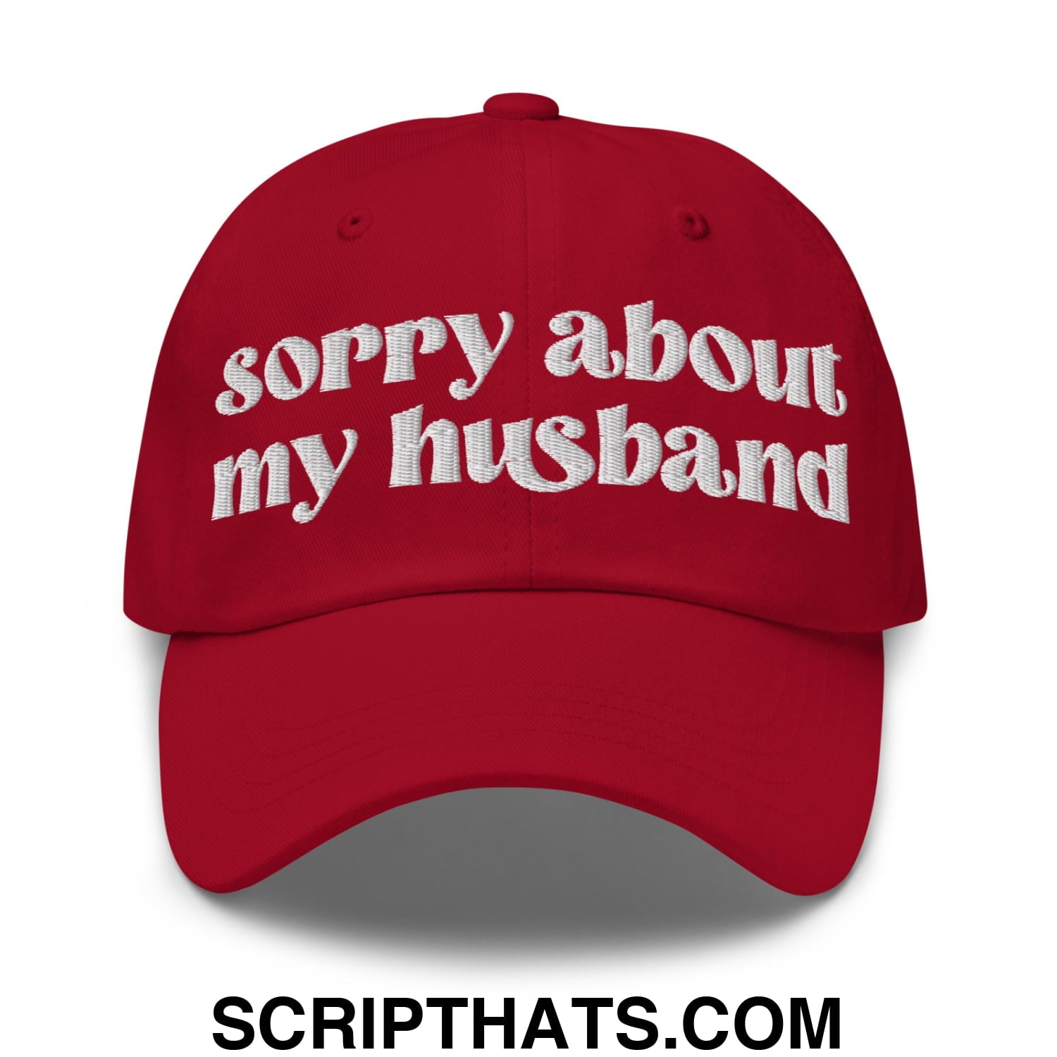 Sorry About My Husband Embroidered Unstructured Dad Hat Cranberry