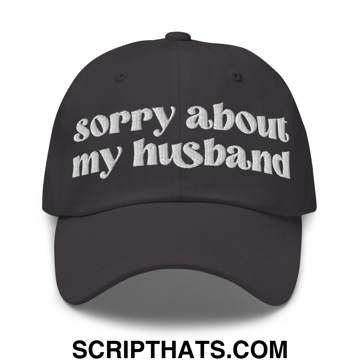 Sorry About My Husband Embroidered Unstructured Dad Hat Dark Grey