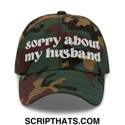 Sorry About My Husband Embroidered Unstructured Dad Hat Green Camo