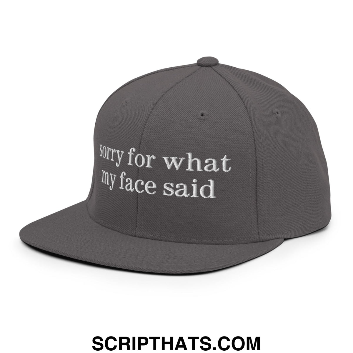 Dark gray snapback cap with white embroidered sorry for what my face said text and flat bill brim design